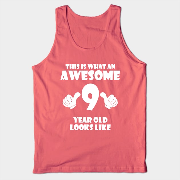 This is What an Awesome 9 Year Old Looks Like Tank Top by Malame